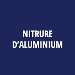 NITRURE D’ALUMINIUM